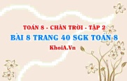 Bài 8 trang 40 Toán 8 Chân trời sáng tạo Tập 2
